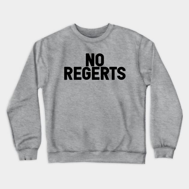 No Regerts Crewneck Sweatshirt by Friend Gate